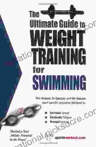 The Ultimate Guide To Weight Training For Swimming (The Ultimate Guide To Weight Training For Sports 25) (The Ultimate Guide To Weight Training For Sports Guide To Weight Training For Sports 25)
