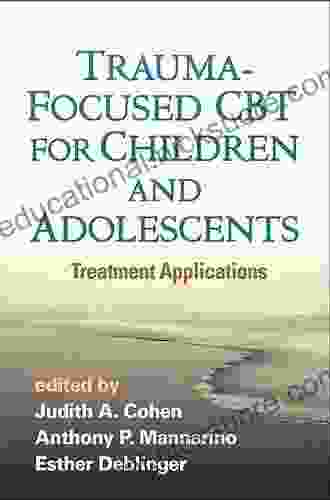 Trauma Focused CBT For Children And Adolescents: Treatment Applications
