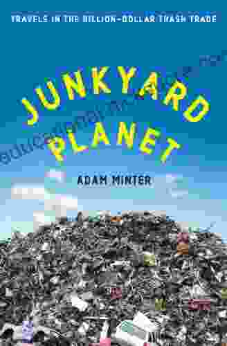 Junkyard Planet: Travels In The Billion Dollar Trash Trade