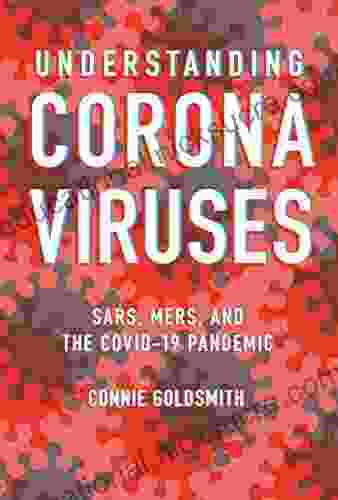 Understanding Coronaviruses: SARS MERS And The COVID 19 Pandemic