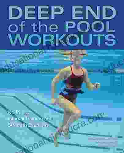 Deep End Of The Pool Workouts: No Impact Interval Training And Strength Exercises
