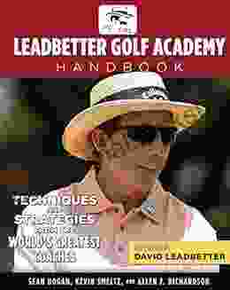 The Leadbetter Golf Academy Handbook: Techniques And Strategies From The World S Greatest Coaches