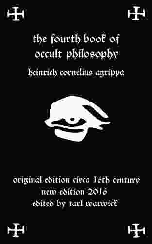 Fourth Of Occult Philosophy: Of Heinrich Cornelius Agrippa