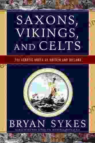 Saxons Vikings And Celts: The Genetic Roots Of Britain And Ireland