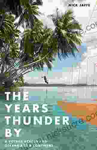 The Years Thunder By: A Voyage Across Two Oceans And A Continent