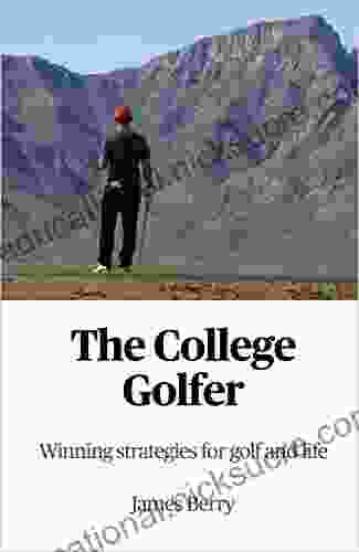The College Golfer: Winning Strategies For Golf And Life